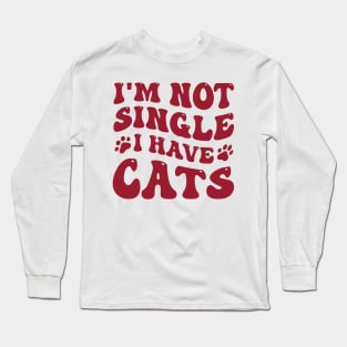 I'm Not Single I Have Cats Valentine's Day Cat Lover Long Sleeve T-Shirt